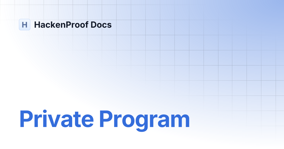 Private Program | HackenProof Docs