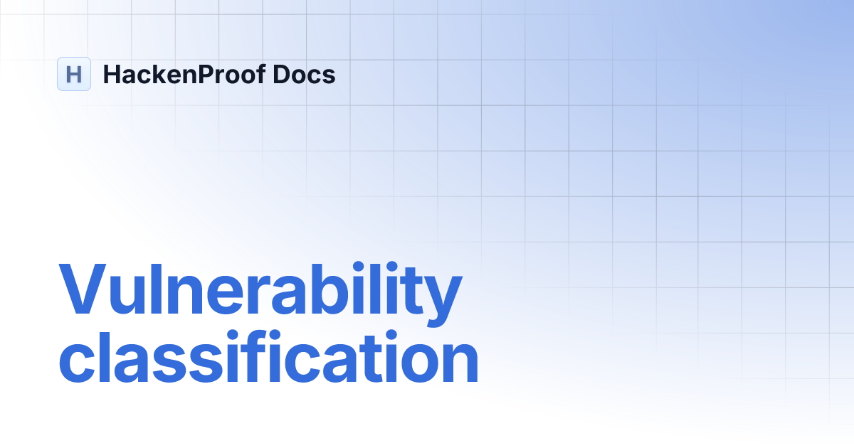 Vulnerability classification | HackenProof Docs