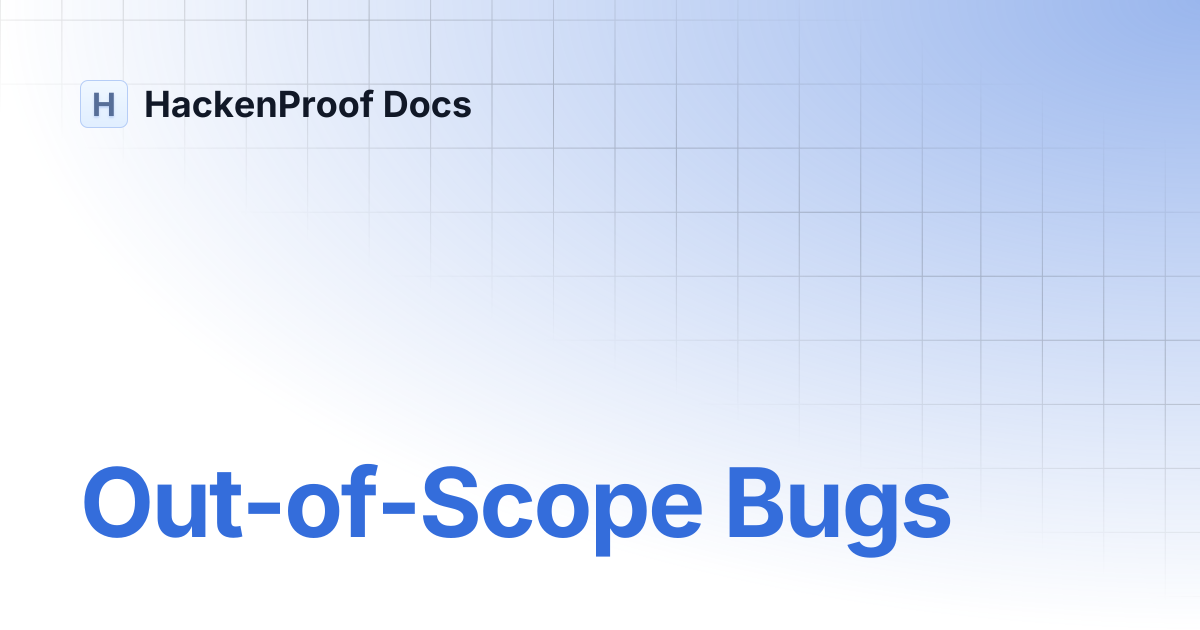 Out-of-Scope Bugs | HackenProof Docs